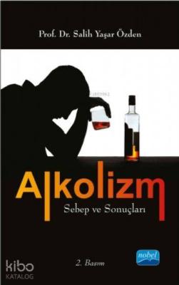 Alkolizm Sebep ve Sonuçları Salih Yaşar Özden