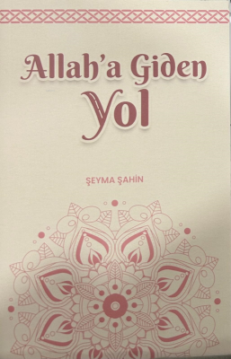 Allah’a Giden Yol Şeyma Şahin