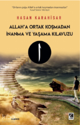 Allah’a Ortak Koşmadan İnanma ve Yaşama Kılavuzu Hasan Karahisar