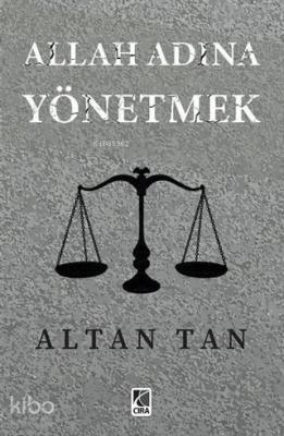 Allah Adına Yönetmek Altan Tan