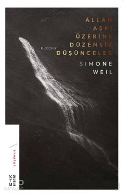 Allah Aşkı Üzerine Düzensiz Düşünceler Simone Weil