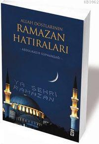 Allah Dostlarının Ramazan Hatıraları Abdulkadir Süphandağı