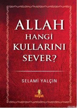 Allah Hangi Kullarını Sever Selami Yalçın