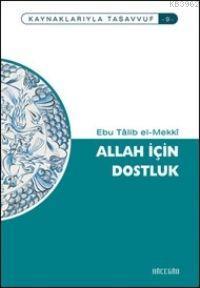 Allah İçin Dostluk Ebu Talib El-Mekki