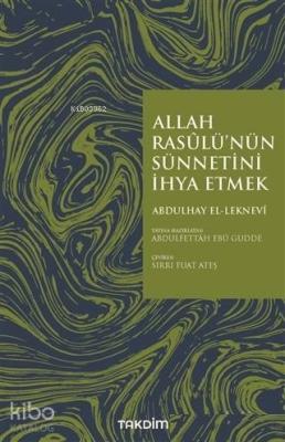 Allah Rasulü'nün Sünnetini İhya Etmek Abdülhay El-Leknevi