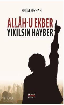 Allah-u Ekber Yıkılsın Hayber Selim Seyhan