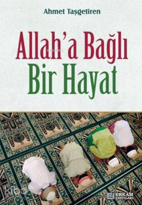 Allaha Bağlı Bir Hayat Ahmet Taşgetiren