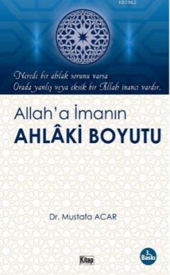 Allah'a İmanın Ahlaki Boyutu Mustafa Acar