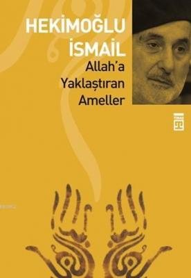 Allah'a Yaklaştıran Ameller Hekimoğlu İsmail