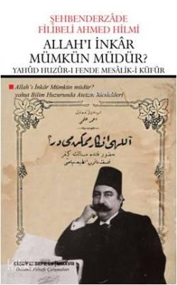 Allah'ı İnkâr Mümkün Müdür? YahûdHuzûr-ı Fende Mesâlik-i Küfür Şehbend