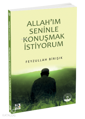 Allah'ım Seninle Konuşmak İstiyorum Feyzullah Birışık