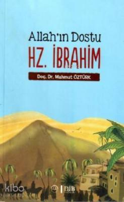 Allah'ın Dostu Hz. İbrahim Mahmut Öztürk