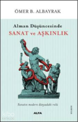 Alman Düşüncesinde Sanat Ve Aşkınlık Ömer B. Albayrak