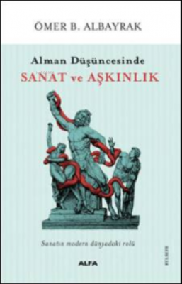 Alman Düşüncesinde Sanat Ve Aşkınlık Ömer B. Albayrak