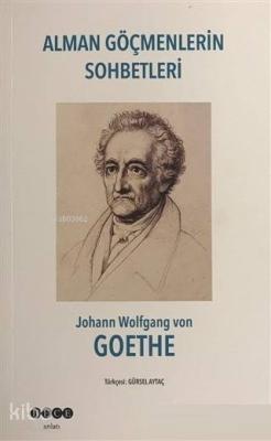 Alman Göçmenlerin Sohbetleri Johann Wolfgang Von Goethe