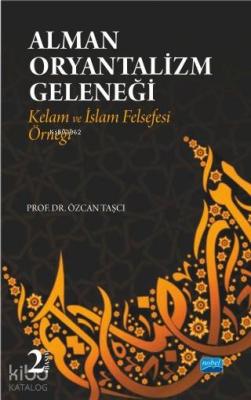 Alman Oryantalizm Geleneği-Kelam ve İslam Felsefesi Örneği Özcan Taşcı