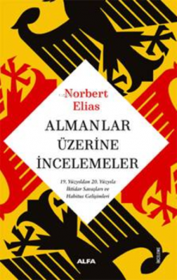 Almanlar Üzerine İncelemeler;19. Yüzyıldan 20. Yüzyıla İktidar Savaşla