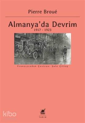 Almanya'da Devrim; 1917 - 1923 Pierre Broue