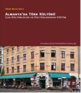 Almanyada Türk Kültürü; Çok-kültürlülük ve Kültürlerarası Eğitim Onur 