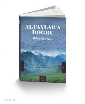 Altaylar'a Doğru Halil Sabit Şibay