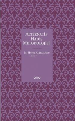 Alternatif Hadis Metodolojisi (Ciltli) M. Hayri Kırbaşoğlu