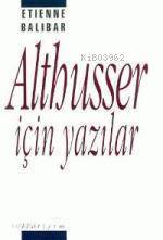 Althusser İçin Yazılar Etienne Balibar