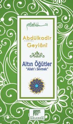 Altın Öğütler - Allah'ı Sevmek Abdülkadir Geylani