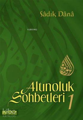 Altınoluk Sohbetleri - 1 Sadık Dana