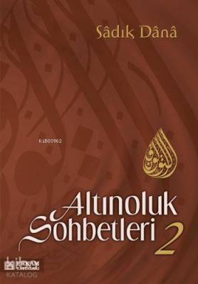 Altınoluk Sohbetleri - 2 Sadık Dana