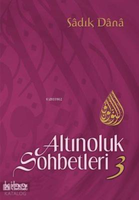 Altınoluk Sohbetleri - 3 Sadık Dana