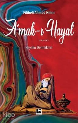 Amak-ı Hayal; Hayalin Derinlikleri Filibeli Ahmet Hilmi Efendi