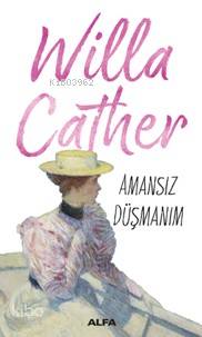 Amansız Düşmanım Willa Cather