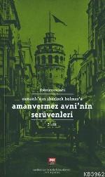 Amanvermez Avni Nin Serüvenleri; 2. Cilt - Osmanlı Nın Sherlock Holmes