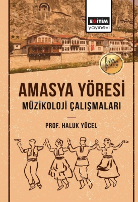 Amasya Yöresi Müzikoloji Çalışmaları Haluk Yücel