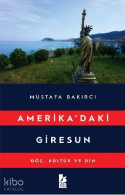 Amerikada'ki Giresun Göç Kültür ve Din Mustafa Bakırcı