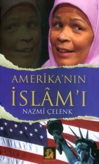 Amerika'nın İslâm'ı Nazmi Çelenk