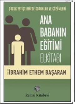 Ana Babanın Eğitimi Elkitabı İbrahim Ethem Başaran