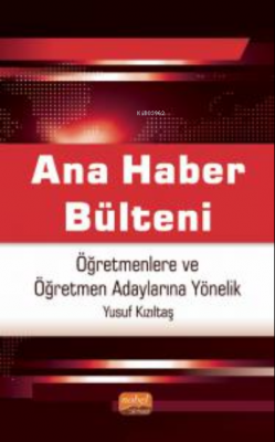 Ana Haber Bülteni ;Öğretmenlere ve Öğretmen Adaylarına Yönelik Yusuf K