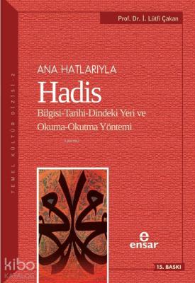 Ana Hatlarıyla Hadis İsmail Lütfi Çakan