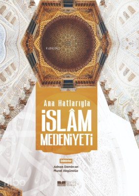 Ana Hatlarıyla İslam Medeniyeti Kolektif