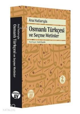 Ana Hatlarıyla Osmanlı Türkçesi ve Seçme Metinler Kolektif