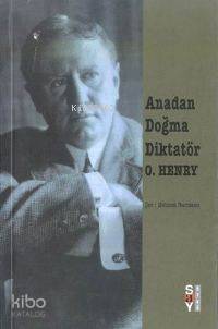 Anadan Doğma Diktatör O. Henry