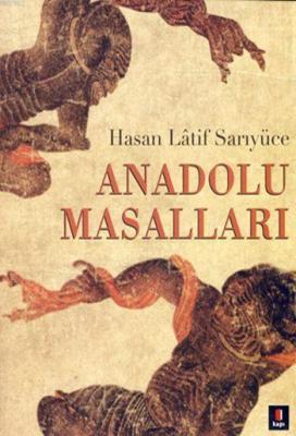 Anadolu Masalları Hasan Latif Sarıyüce