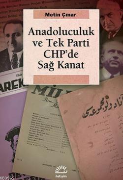 Anadoluculuk ve Tek Parti CHP'de Sağ Kanat Metin Çınar