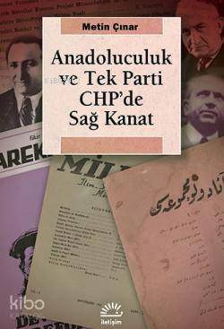 Anadoluculuk ve Tek Parti CHP'de Sağ Kanat Metin Çınar