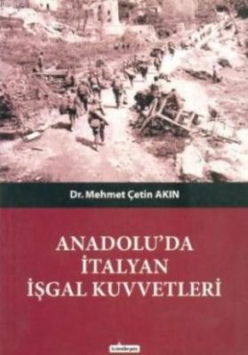 Anadolu'da İtalyan İşgal Kuvvetleri Mehmet Çetin Akın