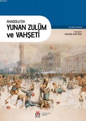 Anadolu'da Yunan Zulüm ve Vahşeti Kolektif