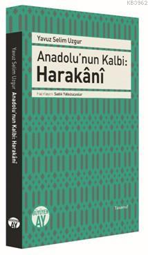 Anadolu'nun Kalbi - Harakânî Yavuz Selim Uzgur