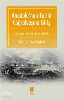 Anadolu'nun Tarihi Coğrafyasına Giriş 1 Tuncer Baykara