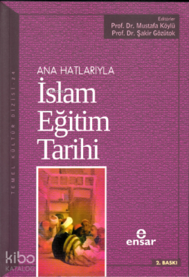 Anahatlarıyla İslam Eğitim Tarihi Şakir Gözütok